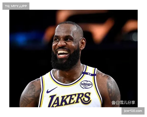 湖人詹姆斯职业后期表现与球队策略调整展现卓越比赛阅读能力